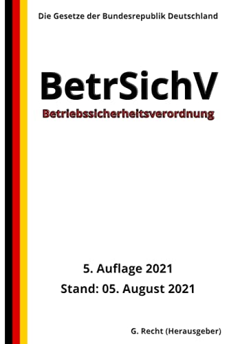 Betriebssicherheitsverordnung - BetrSichV, 5. Auflage 2021 von Independently published