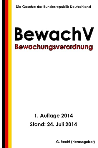Bewachungsverordnung - BewachV Bewachungsverordnung - BewachV von CREATESPACE