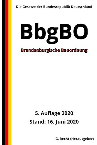Brandenburgische Bauordnung (BbgBO), 5. Auflage 2020 von Independently published