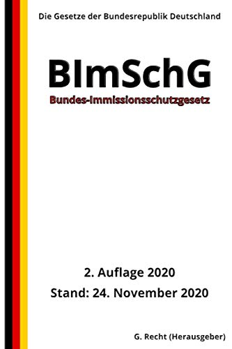 Bundes-Immissionsschutzgesetz - BImSchG, 2. Auflage 2020 Bundes-Immissionsschutzgesetz - BImSchG, 2. Auflage 2020