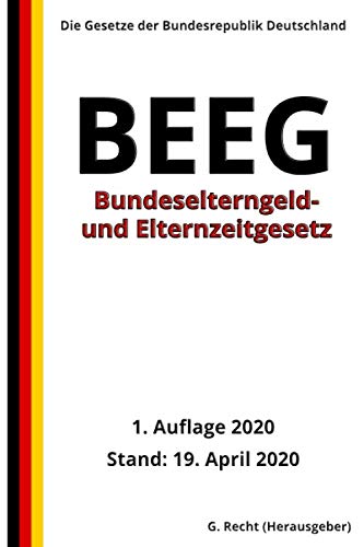 Bundeselterngeld- und Elternzeitgesetz - BEEG, 1. Auflage 2020 von Independently published