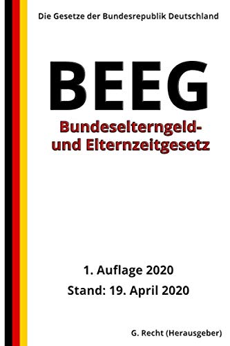 Bundeselterngeld- und Elternzeitgesetz - BEEG, 1. Auflage 2020 Bundeselterngeld- und Elternzeitgesetz - BEEG, 1. Auflage 2020