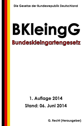Bundeskleingartengesetz (BKleingG) von CREATESPACE