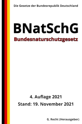 Bundesnaturschutzgesetz - BNatSchG, 4. Auflage 2021 Bundesnaturschutzgesetz - BNatSchG, 4. Auflage 2021 von Independently published