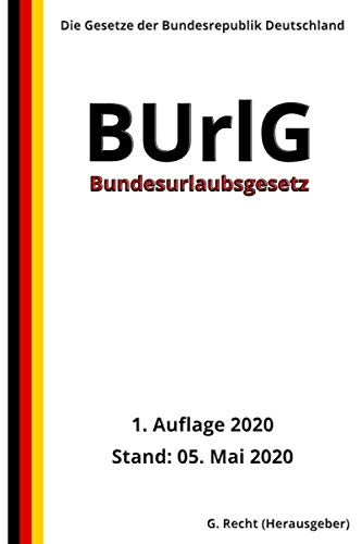 Bundesurlaubsgesetz - BUrlG, 1. Auflage 2020 Bundesurlaubsgesetz - BUrlG, 1. Auflage 2020 von Independently published