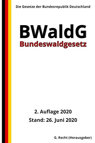 Bundeswaldgesetz - BWaldG, 2. Auflage 2020 von Independently published