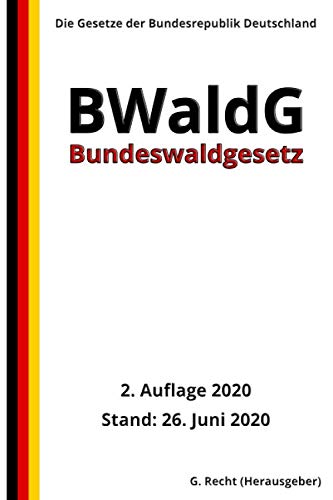 Bundeswaldgesetz - BWaldG, 2. Auflage 2020 Bundeswaldgesetz - BWaldG, 2. Auflage 2020 von Independently published