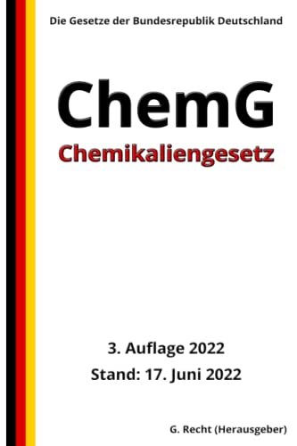 Chemikaliengesetz - ChemG, 3. Auflage 2022: Die Gesetze der Bundesrepublik Deutschland