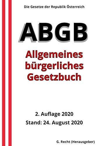 Das ABGB – Allgemeines bürgerliches Gesetzbuch, 2. Auflage 2020: Die Gesetze der Republik Österreich Das ABGB – Allgemeines bürgerliches Gesetzbuch, 2. Auflage 2020: Die Gesetze der Republik Österreich von Independently published