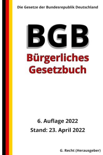 Das BGB - Bürgerliches Gesetzbuch, 6. Auflage 2022: Die Gesetze der Bundesrepublik Deutschland Das BGB - Bürgerliches Gesetzbuch, 6. Auflage 2022: Die Gesetze der Bundesrepublik Deutschland