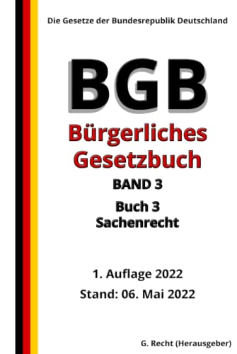 Das BGB - Bürgerliches Gesetzbuch – BAND 3 – Buch 3 – Sachenrecht, 1. Auflage 2022: Die Gesetze der Bundesrepublik Deutschland
