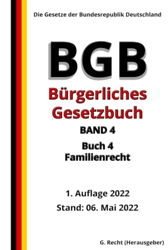 Das BGB - Bürgerliches Gesetzbuch – BAND 4 – Buch 4 – Familienrecht, 1. Auflage 2022: Die Gesetze der Bundesrepublik Deutschland Das BGB - Bürgerliches Gesetzbuch – BAND 4 – Buch 4 – Familienrecht, 1. Auflage 2022: Die Gesetze der Bundesrepublik Deutschland von Independently published