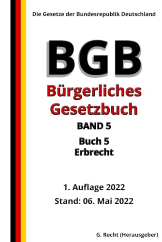 Das BGB - Bürgerliches Gesetzbuch – BAND 5 – Buch 5 – Erbrecht, 1. Auflage 2022: Die Gesetze der Bundesrepublik Deutschland von Independently published
