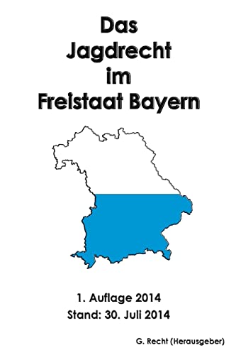 Das Jagdrecht im Freistaat Bayern von CREATESPACE
