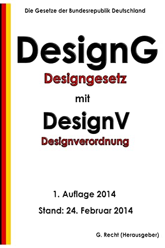 Designgesetz - DesignG mit Designverordnung - DesignV Designgesetz - DesignG mit Designverordnung - DesignV