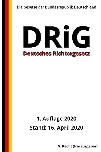 Deutsches Richtergesetz - DRiG, 1. Auflage 2020 von Independently published