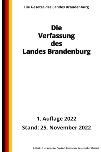 Die Verfassung des Landes Brandenburg, 1. Auflage 2022: Die Gesetze des Landes Brandenburg von Independently published