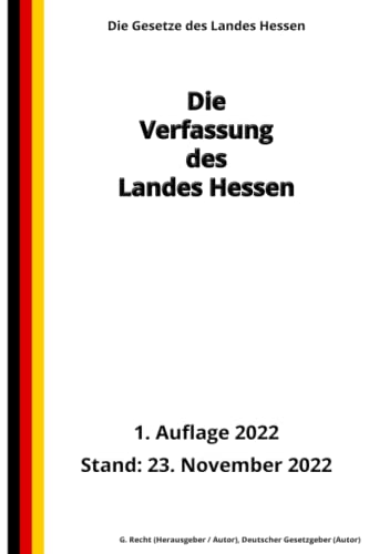 Die Verfassung des Landes Hessen, 1. Auflage 2022: Die Gesetze des Landes Hessen von Independently published