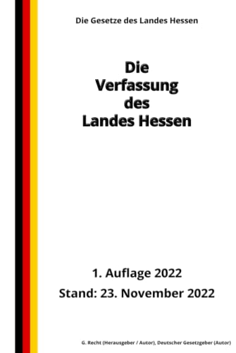 Die Verfassung des Landes Hessen, 1. Auflage 2022: Die Gesetze des Landes Hessen von Independently published
