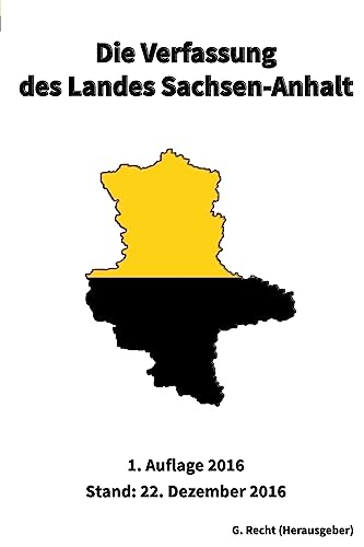 Die Verfassung des Landes Sachsen-Anhalt, 1. Auflage 2016 von Createspace Independent Publishing Platform