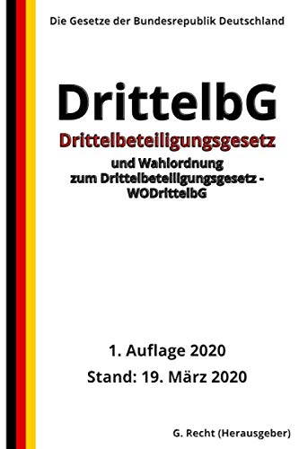 Drittelbeteiligungsgesetz - DrittelbG und Wahlordnung zum Drittelbeteiligungsgesetz - WODrittelbG, 1. Auflage 2020
