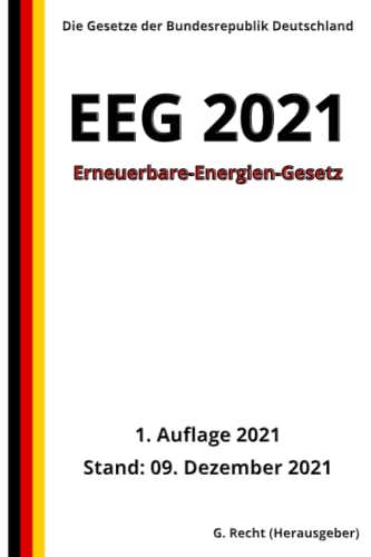 Erneuerbare-Energien-Gesetz - EEG 2021, 1. Auflage 2021: Die Gesetze der Bundesrepublik Deutschland Erneuerbare-Energien-Gesetz - EEG 2021, 1. Auflage 2021: Die Gesetze der Bundesrepublik Deutschland von Independently published