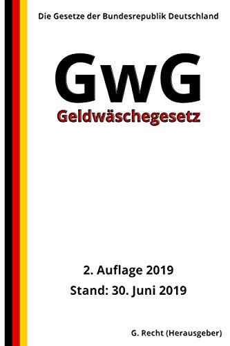 Geldwäschegesetz - GwG, 2. Auflage 2019 Geldwäschegesetz - GwG, 2. Auflage 2019 von Independently published