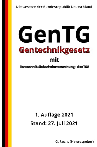 Gentechnikgesetz – GenTG mit Gentechnik-Sicherheitsverordnung - GenTSV, 1. Auflage 2021 Gentechnikgesetz – GenTG mit Gentechnik-Sicherheitsverordnung - GenTSV, 1. Auflage 2021