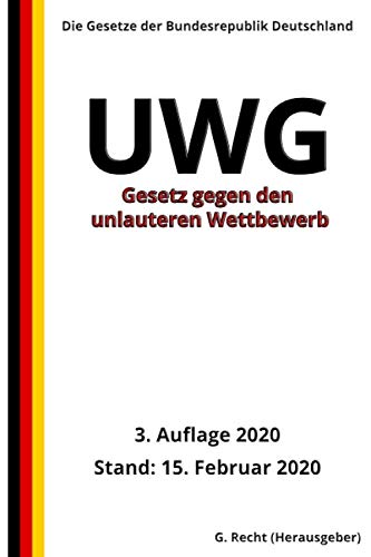 Gesetz gegen den unlauteren Wettbewerb - UWG, 3. Auflage 2020 Gesetz gegen den unlauteren Wettbewerb - UWG, 3. Auflage 2020 von Independently published