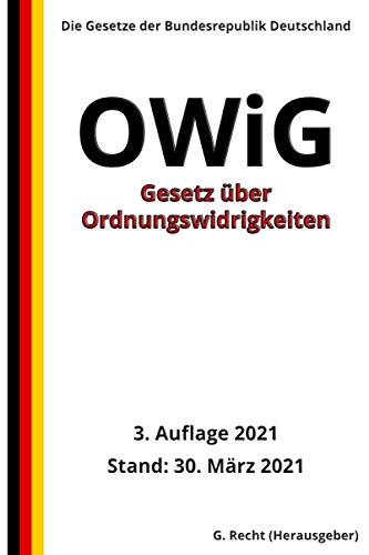 Gesetz über Ordnungswidrigkeiten – OWiG, 3. Auflage 2021 von Independently published