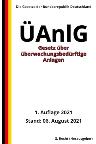 Gesetz über überwachungsbedürftige Anlagen - ÜAnlG, 1. Auflage 2021 Gesetz über überwachungsbedürftige Anlagen - ÜAnlG, 1. Auflage 2021