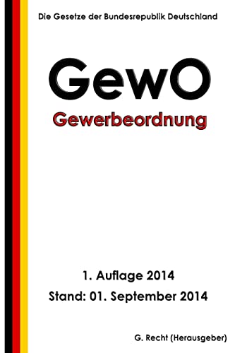 GewO - Gewerbeordnung GewO - Gewerbeordnung von CREATESPACE