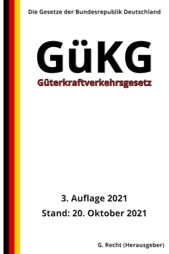 Güterkraftverkehrsgesetz - GüKG, 3. Auflage 2021