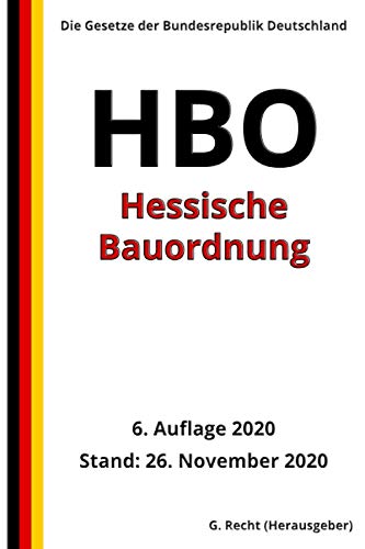 Hessische Bauordnung - HBO, 6. Auflage 2020 Hessische Bauordnung - HBO, 6. Auflage 2020