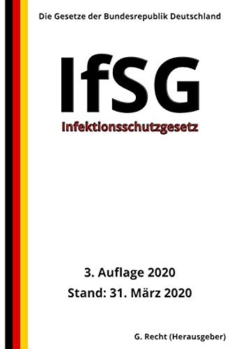 Infektionsschutzgesetz - IfSG, 3. Auflage 2020 Infektionsschutzgesetz - IfSG, 3. Auflage 2020
