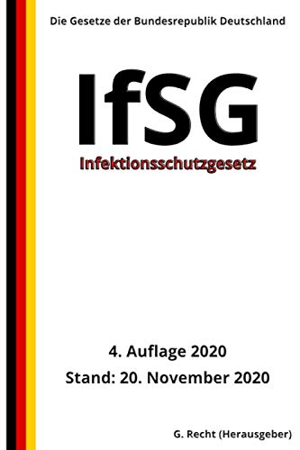 Infektionsschutzgesetz - IfSG, 4. Auflage 2020 Infektionsschutzgesetz - IfSG, 4. Auflage 2020