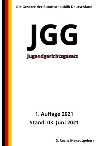 Jugendgerichtsgesetz - JGG, 1. Auflage 2021