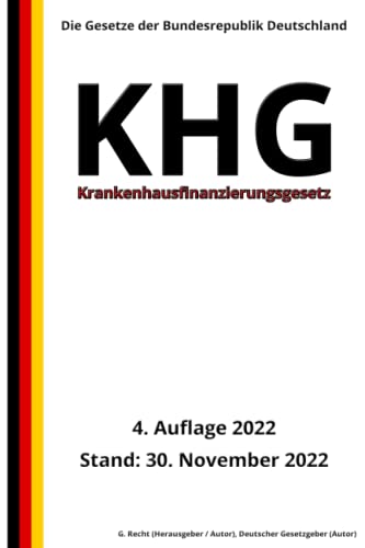 Krankenhausfinanzierungsgesetz - KHG, 4. Auflage 2022: Die Gesetze der Bundesrepublik Deutschland
