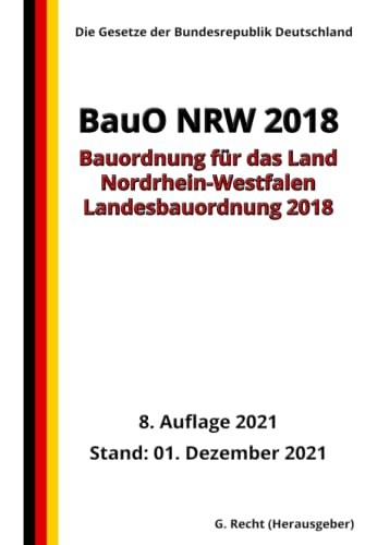 Landesbauordnung 2018 – BauO NRW 2018, 8. Auflage 2021: Die Gesetze der Bundesrepublik Deutschland von Independently published