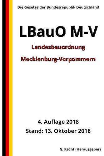 Landesbauordnung Mecklenburg-Vorpommern (LBauO M-V), 4. Auflage 2018 von Independently published