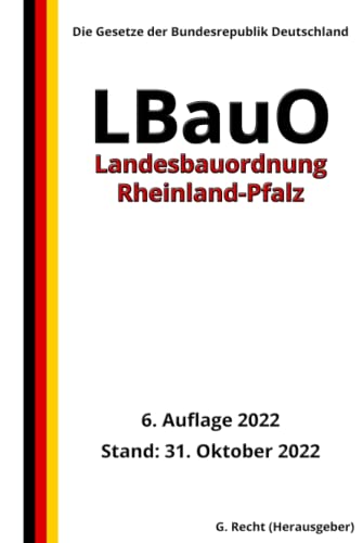 Landesbauordnung Rheinland-Pfalz (LBauO), 6. Auflage 2022: Die Gesetze der Bundesrepublik Deutschland