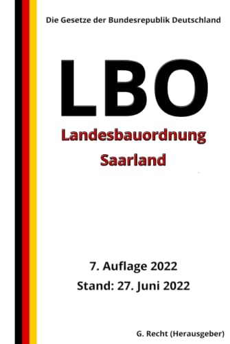 Landesbauordnung Saarland (LBO), 7. Auflage 2022: Die Gesetze der Bundesrepublik Deutschland von Independently published