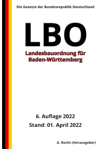 Landesbauordnung für Baden-Württemberg (LBO), 6. Auflage 2022: Die Gesetze der Bundesrepublik Deutschland