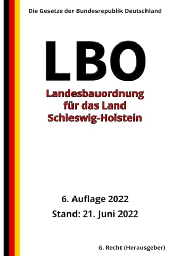 Landesbauordnung für das Land Schleswig-Holstein (LBO), 6. Auflage 2022: Die Gesetze der Bundesrepublik Deutschland