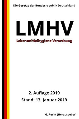 Lebensmittelhygiene-Verordnung - LMHV, 2. Auflage 2019 Lebensmittelhygiene-Verordnung - LMHV, 2. Auflage 2019 von Independently published