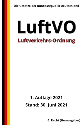 Luftverkehrs-Ordnung - LuftVO, 1. Auflage 2021 von Independently published