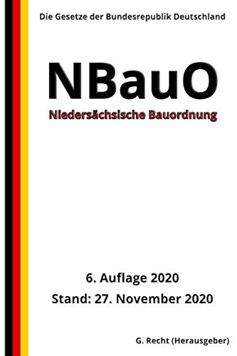 Niedersächsische Bauordnung - NBauO, 6. Auflage 2020 von Independently published