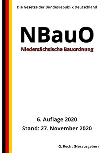 Niedersächsische Bauordnung - NBauO, 6. Auflage 2020 Niedersächsische Bauordnung - NBauO, 6. Auflage 2020 von Independently published