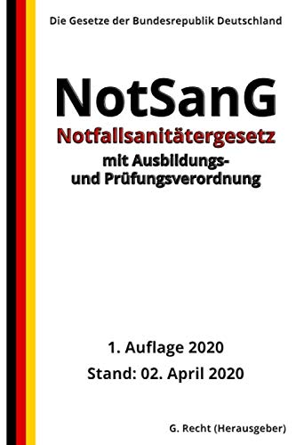 Notfallsanitätergesetz – NotSanG mit Ausbildungs- und Prüfungsverordnung, 1. Auflage 2020