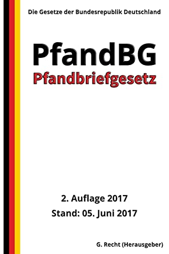 Pfandbriefgesetz - PfandBG, 2. Auflage 2017 von CREATESPACE